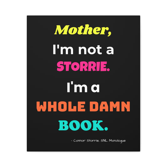 'Mother, I'm Not a Storrie. I'm a Whole Damn Book.' Canvas