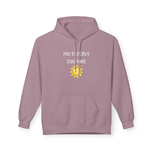 "You Deserve Sunshine" Unisex Fleece Hoodie