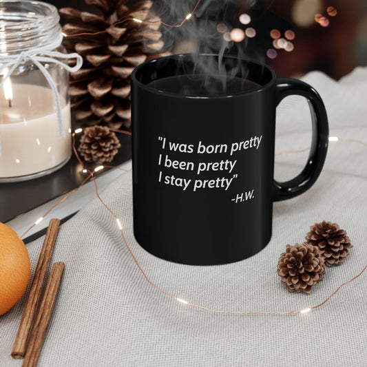 Born pretty, Stay pretty Black Mug